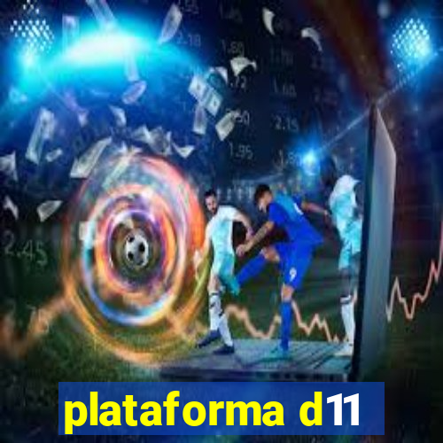 plataforma d11